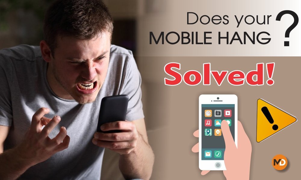 Why do mobiles hang? Tips to prevent it!