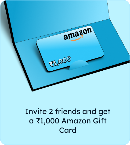 Invite 2 friends and get a ₹1,000 Amazon Gift Card