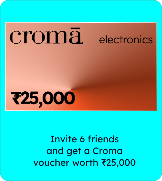 Invite-6-friends-and-get-a-Croma-voucher-worth-25000